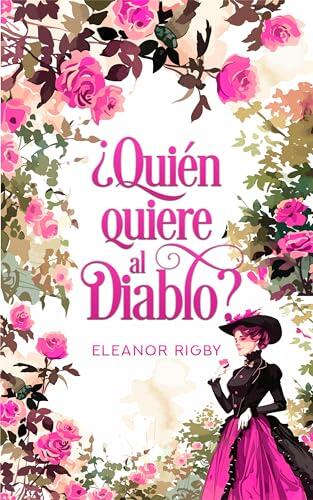 ¿Quién quiere al diablo?: Una irlandesa con carácter conoce a un consagrado canalla (Las Swansea nº 3)