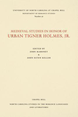 Medieval Studies in Honor of Urban Tigner Holmes, Jr.
