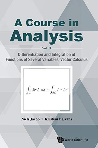 A Course in Analysis (Vol. II: Differentiation and Integration of Functions of Several Variables, Vector Calculus)