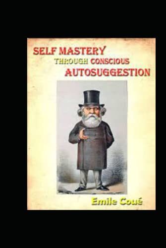 "Self Mastery Through Conscious Autosuggestion Book by emile Coue illustrated" edition
