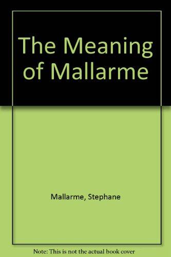 The Meaning of Mallarmé: A Bilingual Edition of His Poésies and Un Coup de Dés