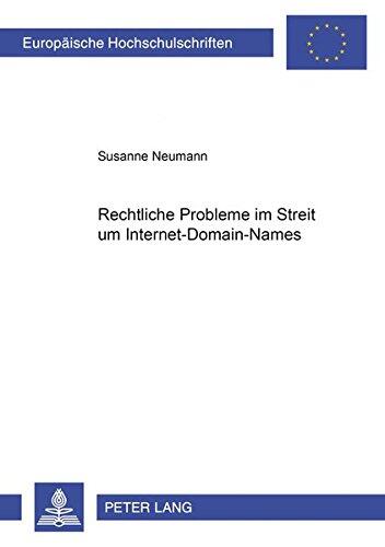 Rechtliche Probleme im Streit um Internet-Domain-Names (Europäische Hochschulschriften Recht)