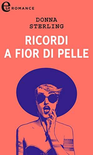 Ricordi a fior di pelle (eLit)