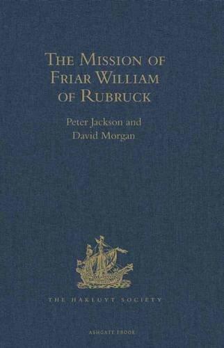 The Mission of Friar William of Rubruck: His Journey to the Court of the Great Khan M Ngke, 1253-1255