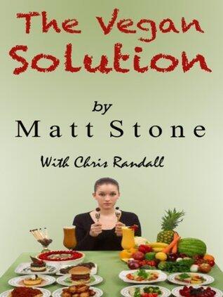 The Vegan Solution: Why the Vegan Diet Often Fails and How to Fix It