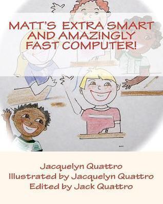Matt's Extra Smart and Amazingly Fast Computer!