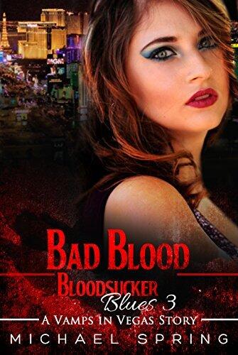 Bad Blood: Bloodsucker Blues 3: A Vamps in Vegas Story