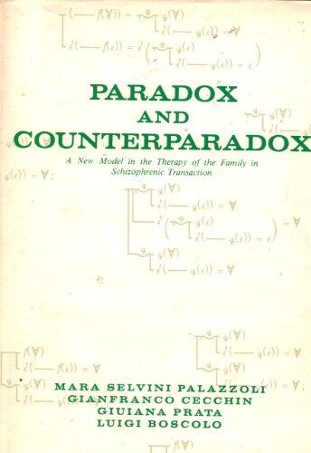 Paradox and Counterparadox: A New Model in the Therapy of the Family in Schizophrenic Transaction