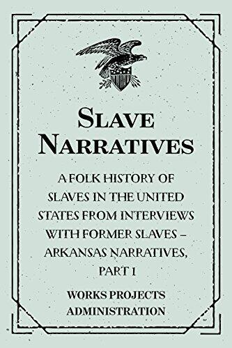 Slave Narratives: A Folk History of Slaves in the United States from Interviews With Former Slaves - Arkansas Narratives, Part 1