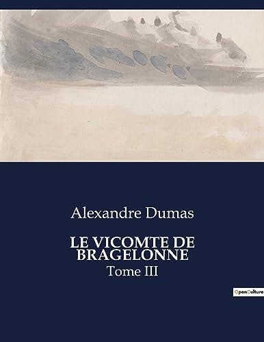 LE VICOMTE DE BRAGELONNE: Tome III