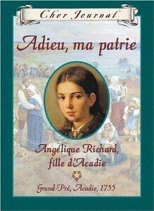 Adieu, Ma Patrie: Angelique Richard, Fille d'Acadie