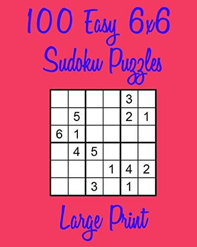 100 Easy 6x6 Sudoku Puzzles Large Print