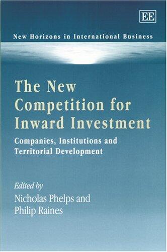 The New Competition for Inward Investment: Companies, Institutions and Territorial Development