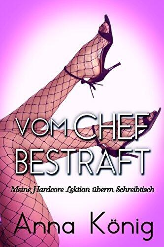 Vom Chef bestraft (Chef / Sekretärin / Dominanz): Erotische Kurzgeschichte