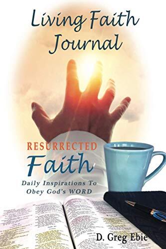 Living Faith Journal Resurrected Faith (Daily Inspirations to Obey God's Word)