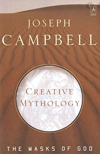 The Masks of God: Creative Mythology (Vol. IV)