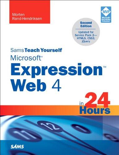 Sams Teach Yourself Microsoft Expression Web 4 in 24 Hours: Updated for Service Pack 2 - Html5, CSS 3, Jquery