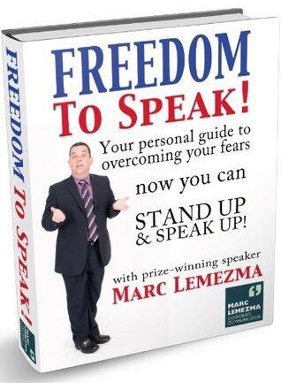 Freedom To Speak - Your Personal Guide To Overcoming Your Fears