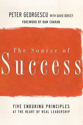 The Source of Success: Five Enduring Principles at the Heart of Real Leadership