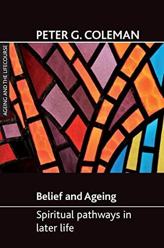 Belief and Ageing: Spiritual Pathways in Later Life
