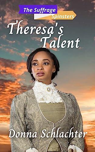 Theresa's Talent: The Suffrage Spinsters, Book 25
