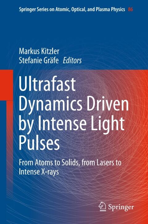 Ultrafast Dynamics Driven by Intense Light Pulses: From Atoms to Solids, From Lasers to Intense X-Rays