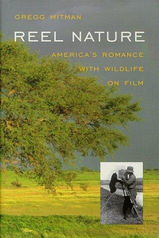 Reel Nature : America's Romance With Wildlife on Film