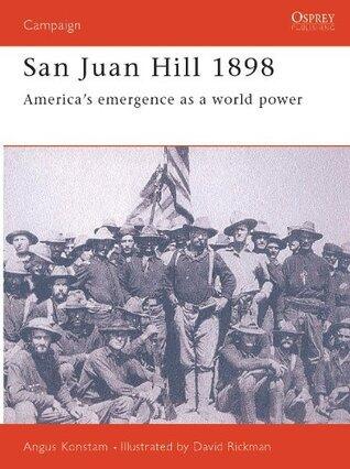 San Juan Hill 1898: America's Emergence as a World Power