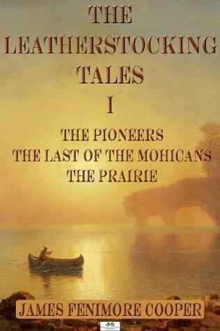 The Pioneers, The Last of the Mohicans, The Prairie