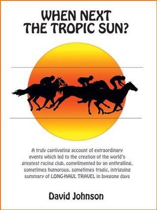When next the tropic sun?