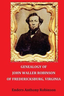 Genealogy of John Waller Robinson of Fredericksburg, Virginia