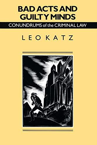 Bad Acts and Guilty Minds: Conundrums of the Criminal Law