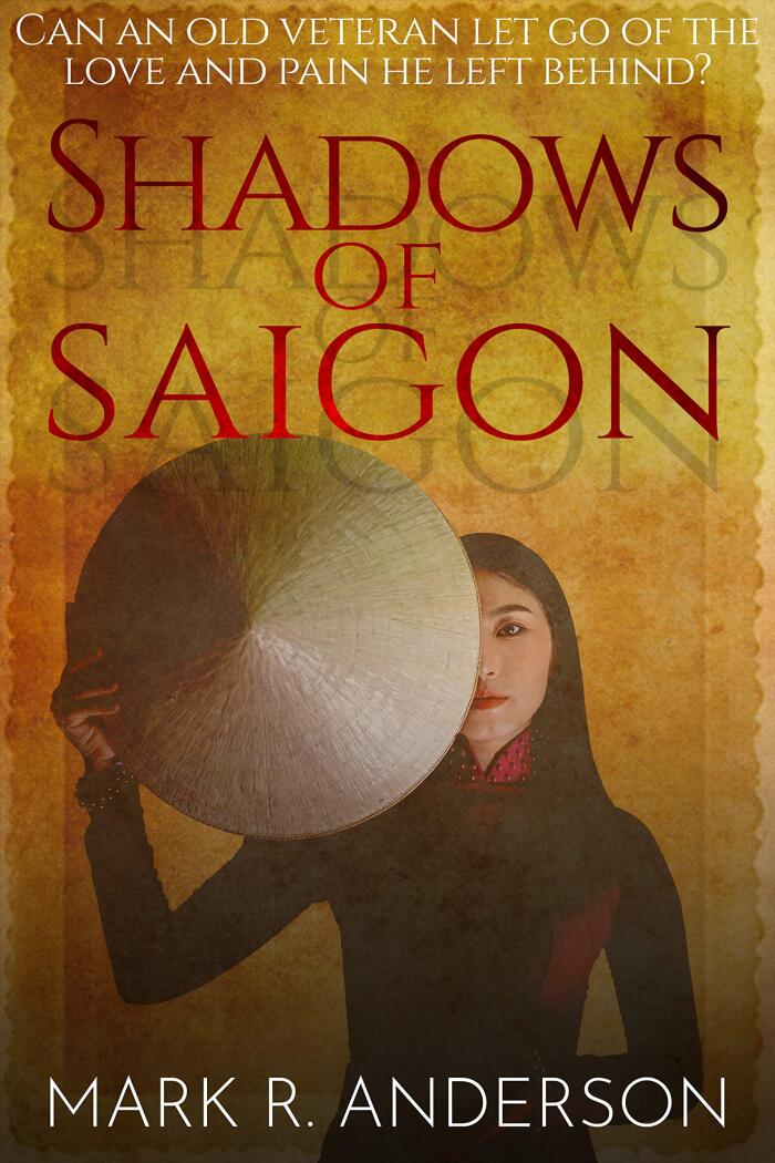 SHADOWS OF SAIGON: Can An Old Veteran Let Go Of The Love And Pain He Left Behind?