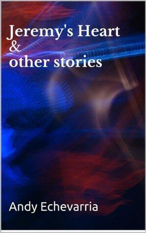 Jeremy's Heart & other stories