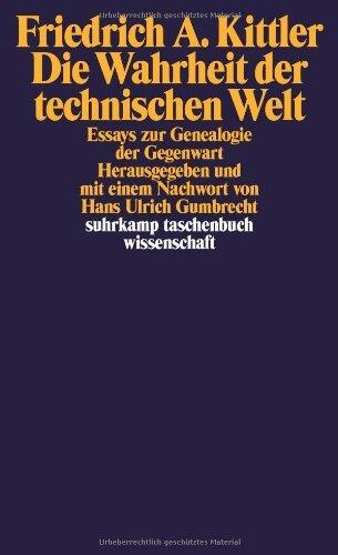 Die Wahrheit der technischen Welt. Essays zur Genealogie der Gegenwart
