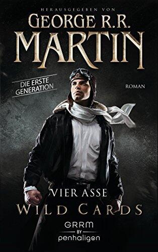 Wild Cards. Die erste Generation 01 - Vier Asse: Roman (Wild Cards - 1. Generation)
