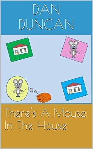 There's A Mouse In The House