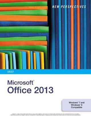 New Perspectives on Microsoft Office 2013: Brief