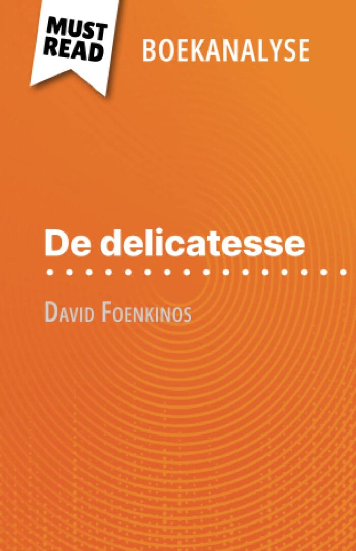 De delicatesse van David Foenkinos (Boekanalyse): Volledige analyse en gedetailleerde samenvatting van het werk