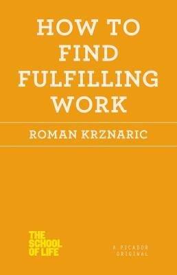 How to Find Fulfilling Work (School of Life)