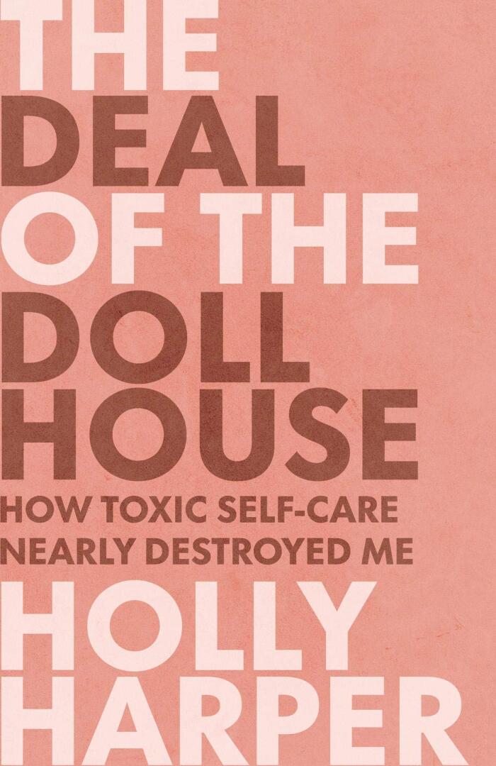 The Deal of the Dollhouse: How Toxic Self-Care Nearly Destroyed Me