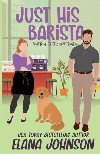 Just His Barista: A Sweet Romantic Comedy