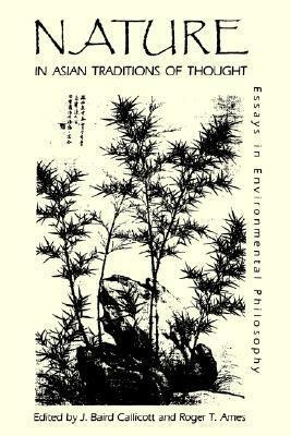 Nature in Asian Traditions of Thought: Essays in Environmental Philosophy