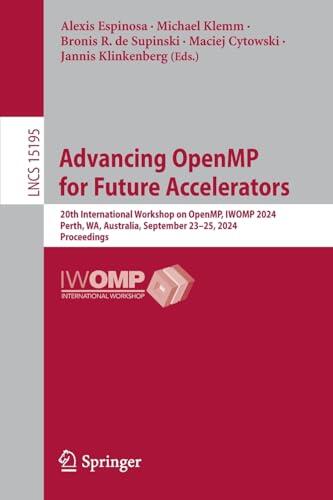 Advancing OpenMP for Future Accelerators: 20th International Workshop on OpenMP, IWOMP 2024, Perth, WA, Australia, September 23–25, 2024, Proceedings