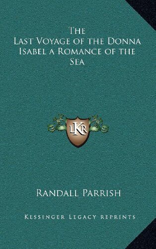 The Last Voyage of the Donna Isabel a Romance of the Sea
