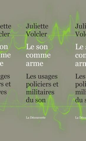 Le son comme arme: Les usages policiers et militaires du son