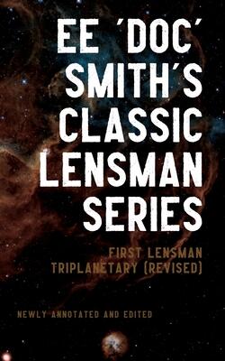 First Lensman: Annotated Edition, Includes Triplanetary (Revised)