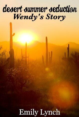 Desert Summer Seduction: Wendy's Story