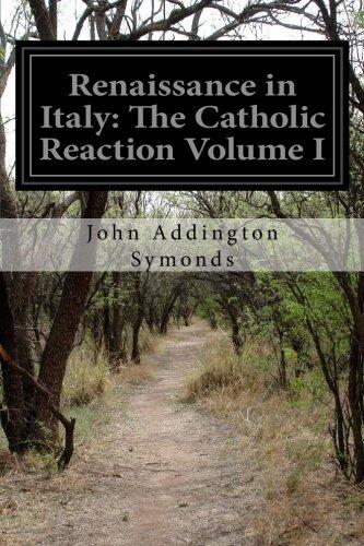 Renaissance in Italy: The Catholic Reaction (Volume I)