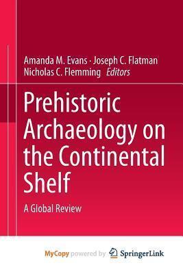 Prehistoric Archaeology on the Continental Shelf: A Global Review